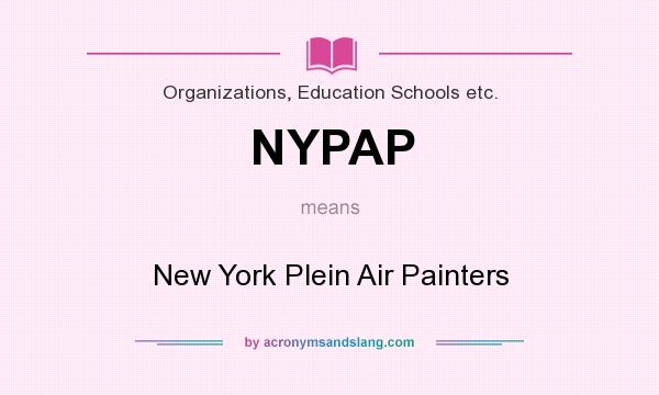 What does NYPAP mean? It stands for New York Plein Air Painters