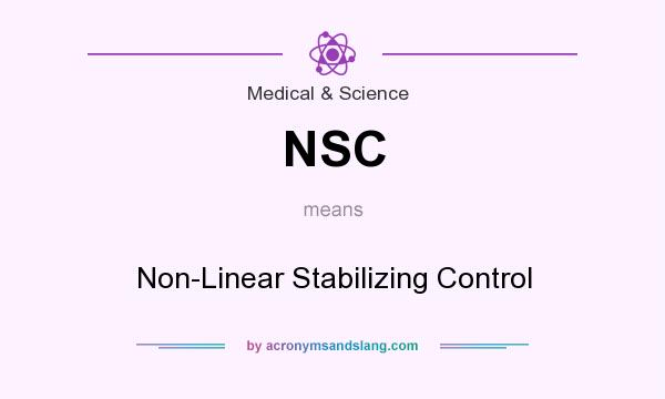 What does NSC mean? It stands for Non-Linear Stabilizing Control