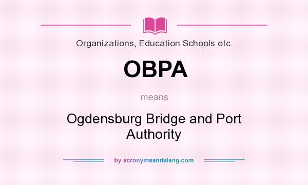 What does OBPA mean? It stands for Ogdensburg Bridge and Port Authority