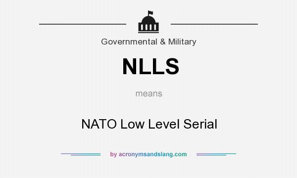 What does NLLS mean? It stands for NATO Low Level Serial