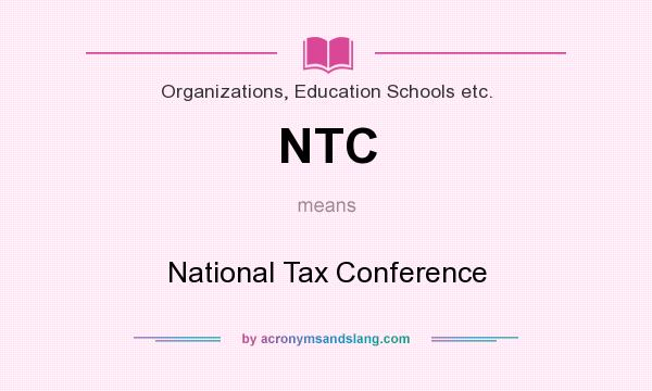 What does NTC mean? It stands for National Tax Conference