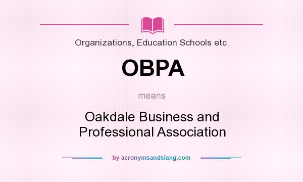 What does OBPA mean? It stands for Oakdale Business and Professional Association