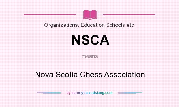 What does NSCA mean? It stands for Nova Scotia Chess Association
