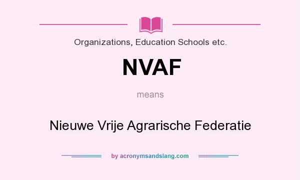 What does NVAF mean? It stands for Nieuwe Vrije Agrarische Federatie