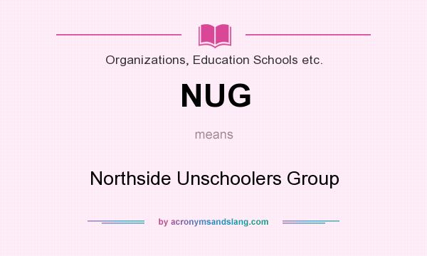 What does NUG mean? It stands for Northside Unschoolers Group
