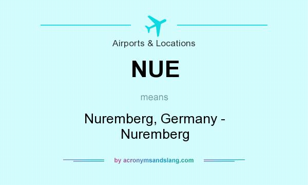 What does NUE mean? It stands for Nuremberg, Germany - Nuremberg