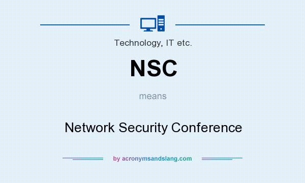What does NSC mean? It stands for Network Security Conference