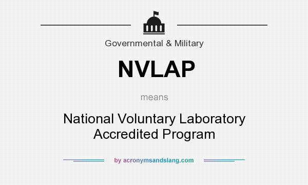 What does NVLAP mean? It stands for National Voluntary Laboratory Accredited Program
