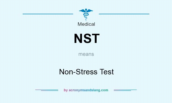 What does NST mean? It stands for Non-Stress Test