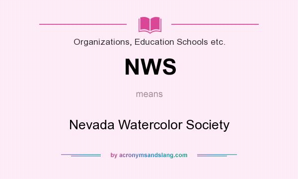 What does NWS mean? It stands for Nevada Watercolor Society