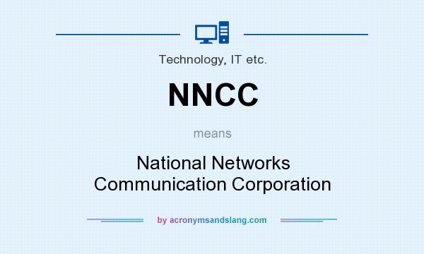 What does NNCC mean? It stands for National Networks Communication Corporation