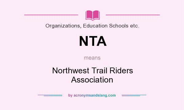 What does NTA mean? It stands for Northwest Trail Riders Association