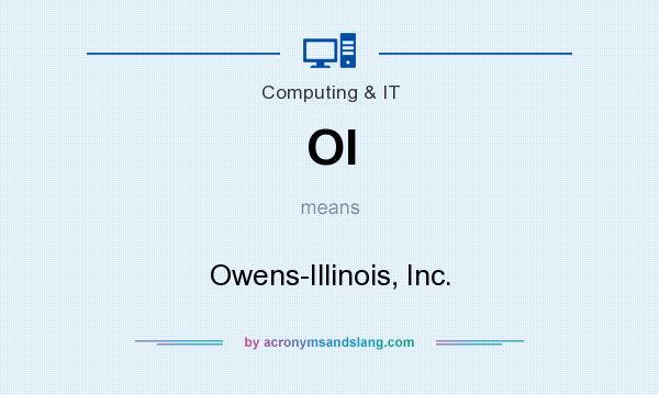 What does OI mean? It stands for Owens-Illinois, Inc.