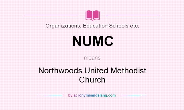 What does NUMC mean? It stands for Northwoods United Methodist Church