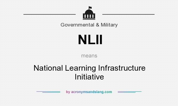 What does NLII mean? It stands for National Learning Infrastructure Initiative
