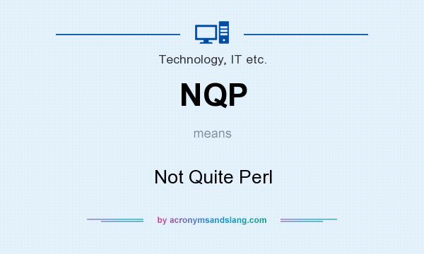 What does NQP mean? It stands for Not Quite Perl