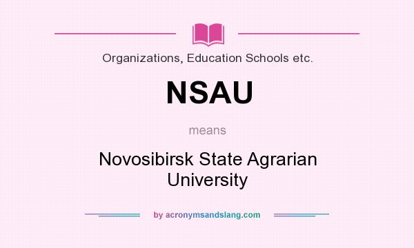 What does NSAU mean? It stands for Novosibirsk State Agrarian University