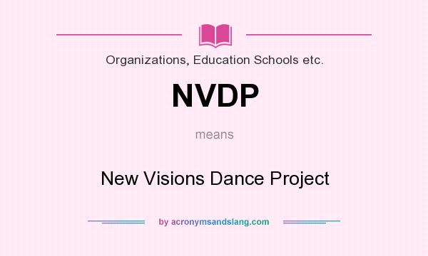 What does NVDP mean? It stands for New Visions Dance Project
