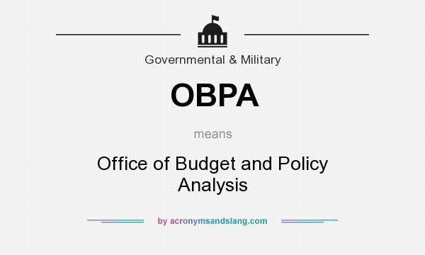 What does OBPA mean? It stands for Office of Budget and Policy Analysis