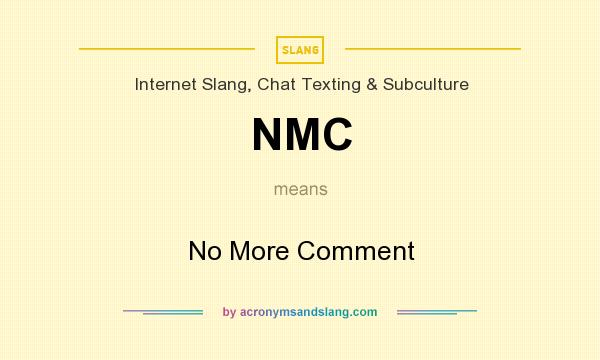 What does NMC mean? It stands for No More Comment