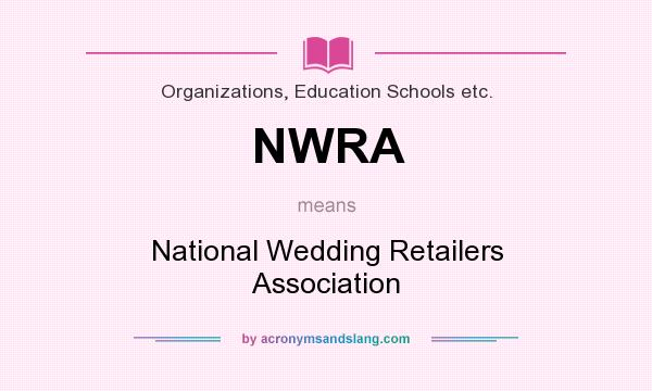 What does NWRA mean? It stands for National Wedding Retailers Association