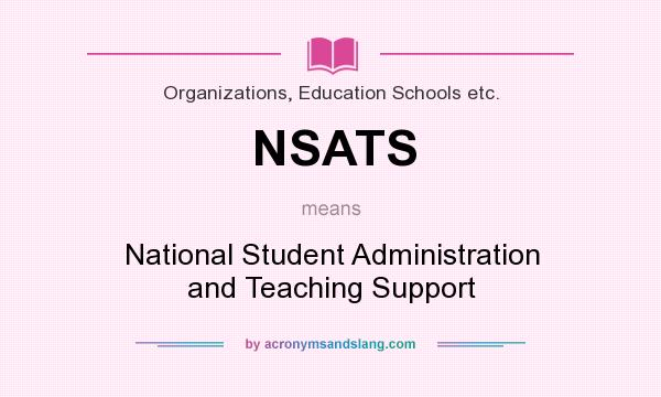 What does NSATS mean? It stands for National Student Administration and Teaching Support