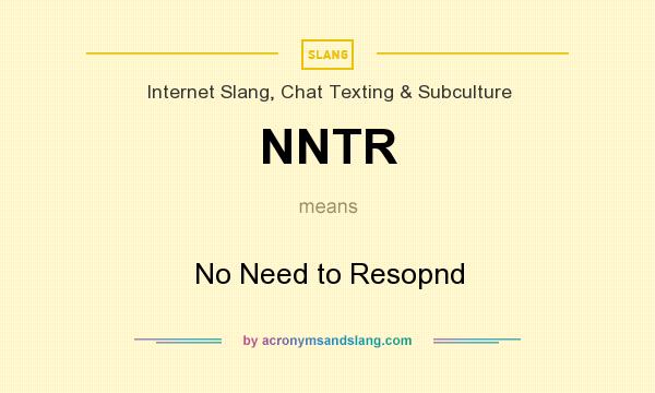 What does NNTR mean? It stands for No Need to Resopnd