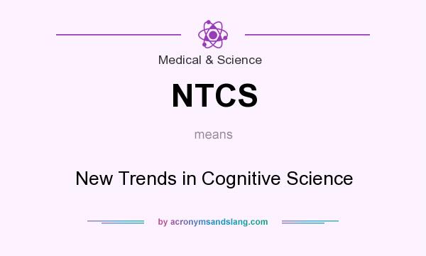 What does NTCS mean? It stands for New Trends in Cognitive Science