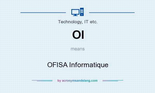 What does OI mean? It stands for OFISA Informatique