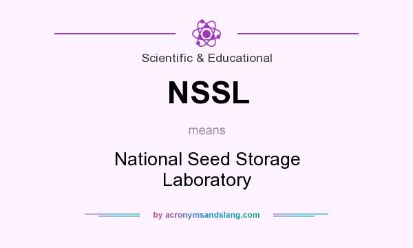 What does NSSL mean? It stands for National Seed Storage Laboratory
