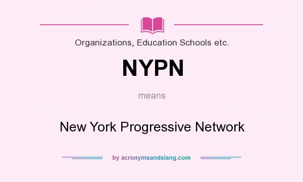 What does NYPN mean? It stands for New York Progressive Network