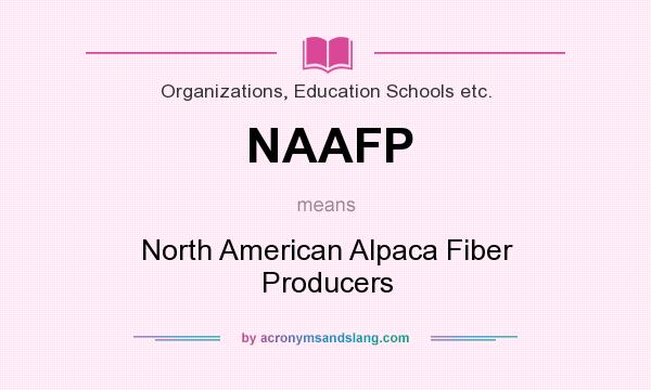 What does NAAFP mean? It stands for North American Alpaca Fiber Producers