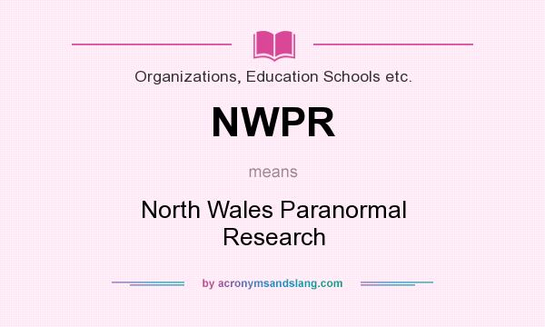 What does NWPR mean? It stands for North Wales Paranormal Research