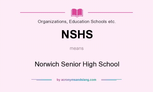 What does NSHS mean? It stands for Norwich Senior High School