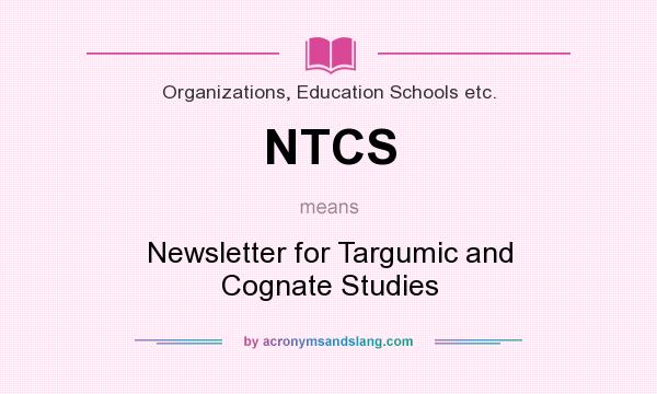 What does NTCS mean? It stands for Newsletter for Targumic and Cognate Studies