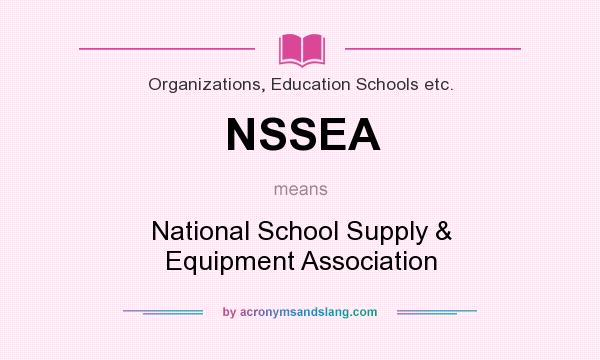 What does NSSEA mean? It stands for National School Supply & Equipment Association
