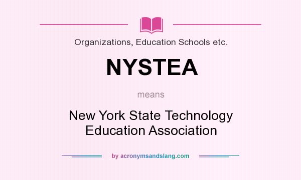 What does NYSTEA mean? It stands for New York State Technology Education Association