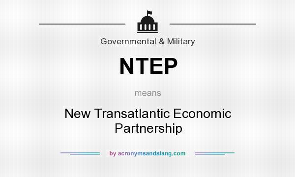 What does NTEP mean? It stands for New Transatlantic Economic Partnership