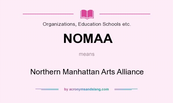 What does NOMAA mean? It stands for Northern Manhattan Arts Alliance