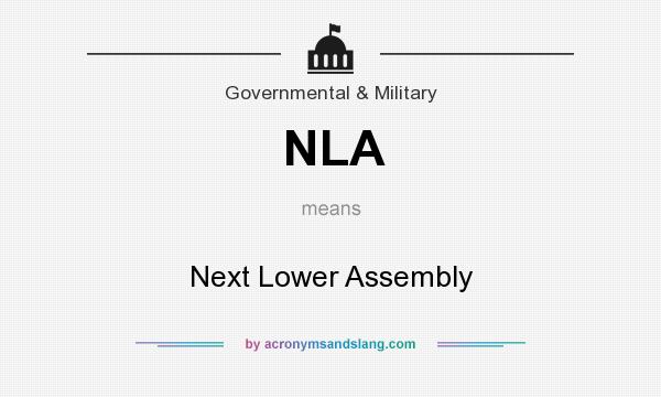 What does NLA mean? It stands for Next Lower Assembly