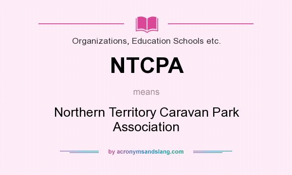 What does NTCPA mean? It stands for Northern Territory Caravan Park Association