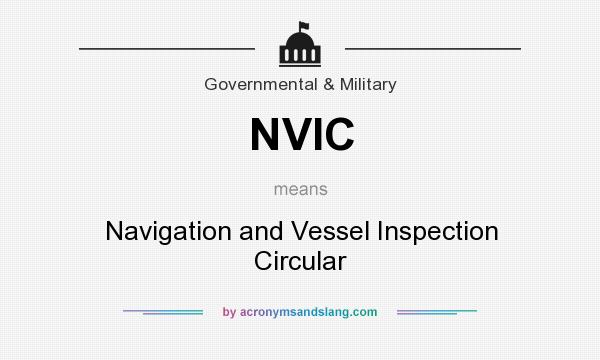 What does NVIC mean? It stands for Navigation and Vessel Inspection Circular