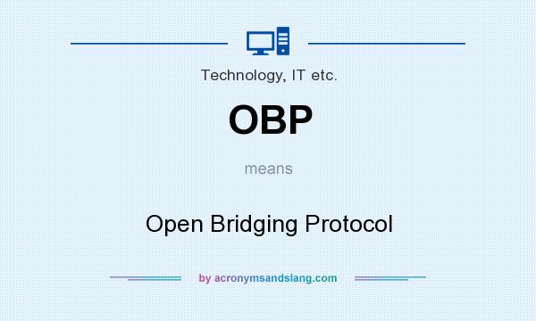 What does OBP mean? It stands for Open Bridging Protocol