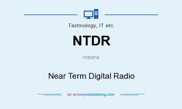 What does NTDR mean? It stands for Near Term Digital Radio