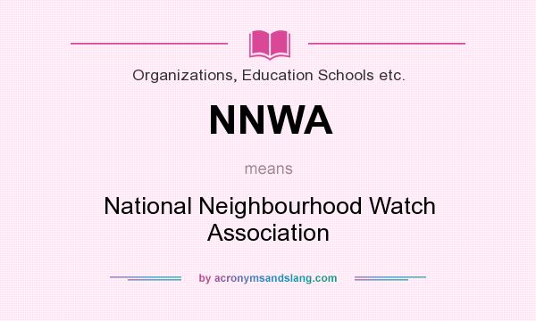 What does NNWA mean? It stands for National Neighbourhood Watch Association