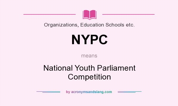 What does NYPC mean? It stands for National Youth Parliament Competition