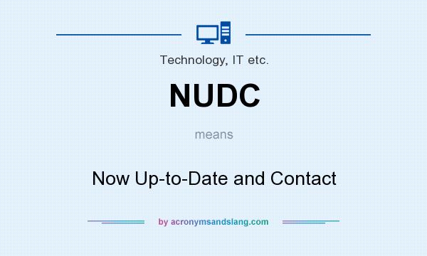 What does NUDC mean? It stands for Now Up-to-Date and Contact