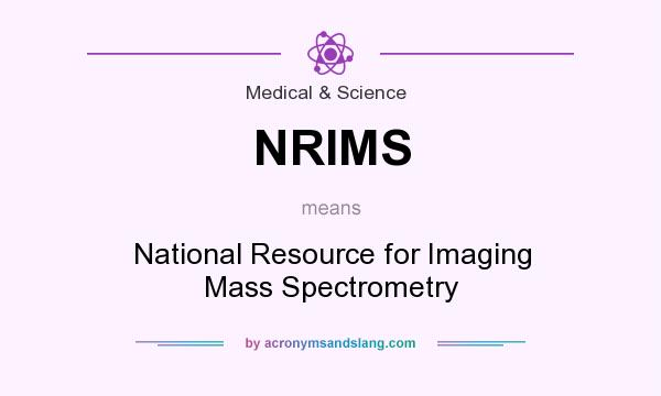 What does NRIMS mean? It stands for National Resource for Imaging Mass Spectrometry