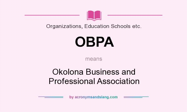 What does OBPA mean? It stands for Okolona Business and Professional Association