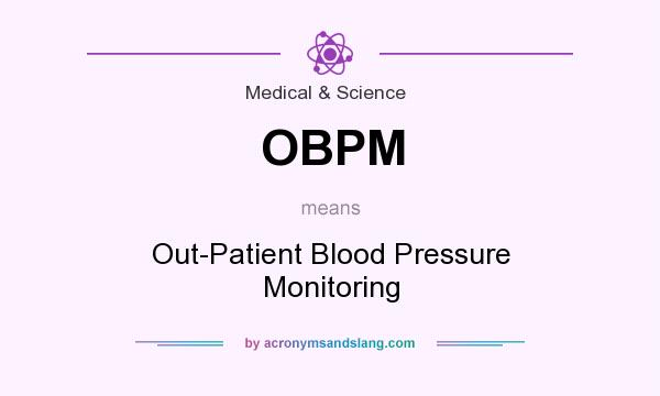 What does OBPM mean? It stands for Out-Patient Blood Pressure Monitoring